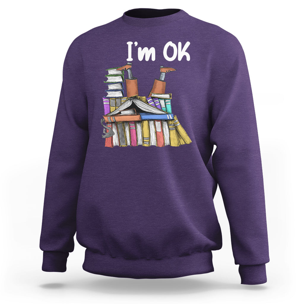 I'm Ok With Books Reading Book Lover Sweatshirt - Wonder Print Shop