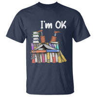 I'm Ok With Books Reading Book Lover T Shirt - Wonder Print Shop