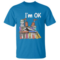 I'm Ok With Books Reading Book Lover T Shirt - Wonder Print Shop