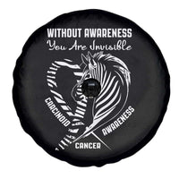 Without Awareness You Are Invisible Carcinoid Cancer Spare Tire Cover