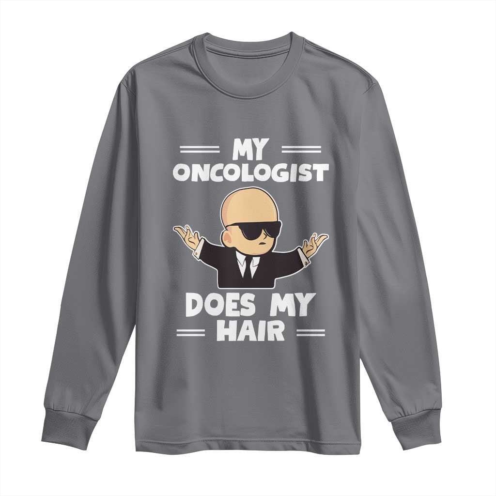 Chemotherapy Awareness Long Sleeve Shirt My Oncologist Does My Hair Cool Boys Man