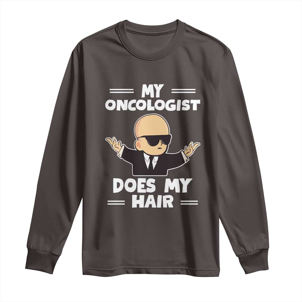 Chemotherapy Awareness Long Sleeve Shirt My Oncologist Does My Hair Cool Boys Man
