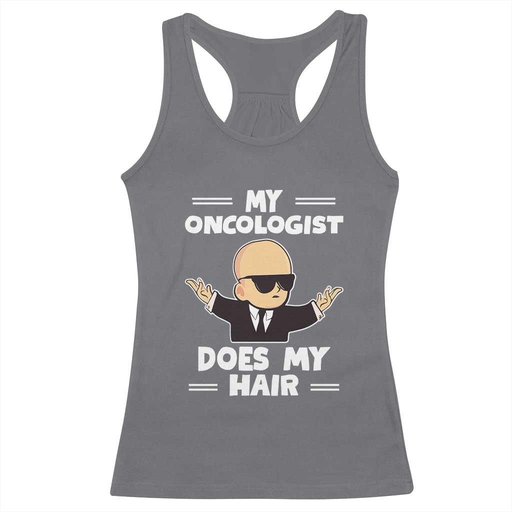 Chemotherapy Awareness Racerback Tank Top My Oncologist Does My Hair Cool Boys Man