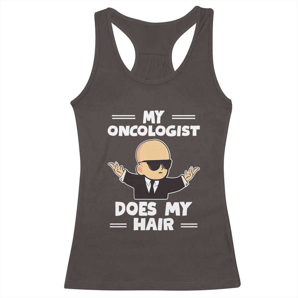 Chemotherapy Awareness Racerback Tank Top My Oncologist Does My Hair Cool Boys Man