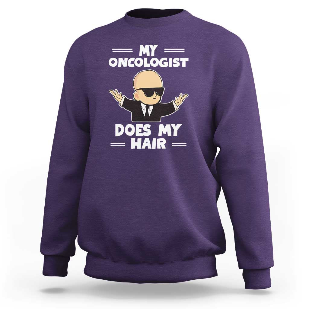 Chemotherapy Awareness Sweatshirt My Oncologist Does My Hair Cool Boys Man - Wonder Print Shop