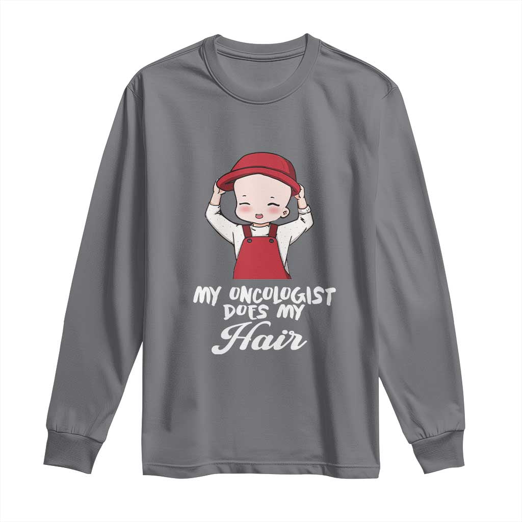 Chemotherapy Awareness Long Sleeve Shirt My Oncologist Does My Hair Cute Girls Woman
