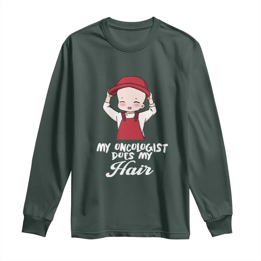 Chemotherapy Awareness Long Sleeve Shirt My Oncologist Does My Hair Cute Girls Woman