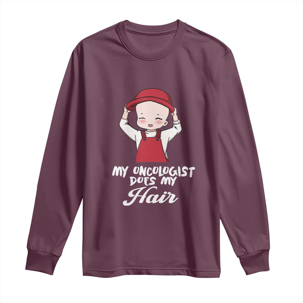 Chemotherapy Awareness Long Sleeve Shirt My Oncologist Does My Hair Cute Girls Woman