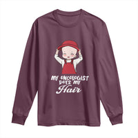 Chemotherapy Awareness Long Sleeve Shirt My Oncologist Does My Hair Cute Girls Woman