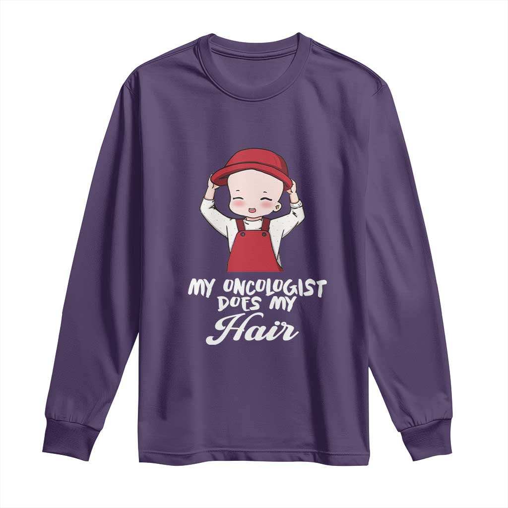 Chemotherapy Awareness Long Sleeve Shirt My Oncologist Does My Hair Cute Girls Woman
