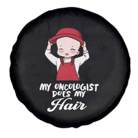 Chemotherapy Awareness Spare Tire Cover My Oncologist Does My Hair Cute Girls Woman