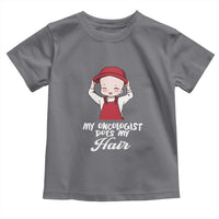 Chemotherapy Awareness Toddler T Shirt My Oncologist Does My Hair Cute Girls Woman