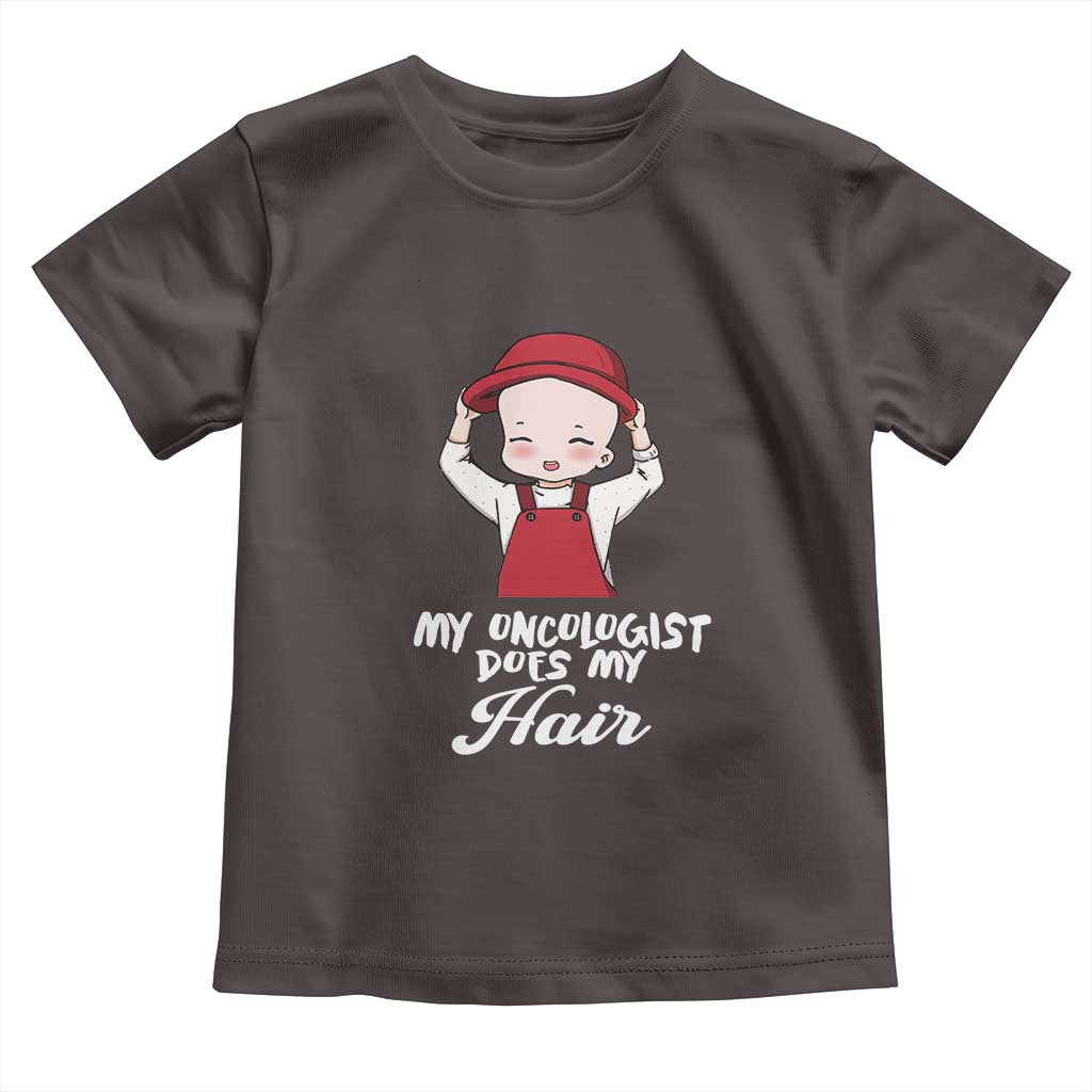 Chemotherapy Awareness Toddler T Shirt My Oncologist Does My Hair Cute Girls Woman