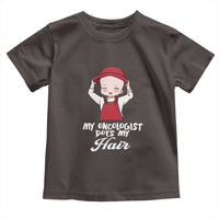 Chemotherapy Awareness Toddler T Shirt My Oncologist Does My Hair Cute Girls Woman