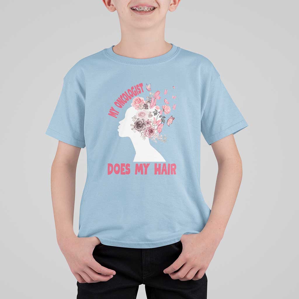 Chemotherapy Awareness T Shirt For Kid My Oncologist Does My Hair Pretty Women - Wonder Print Shop