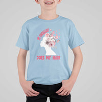 Chemotherapy Awareness T Shirt For Kid My Oncologist Does My Hair Pretty Women - Wonder Print Shop