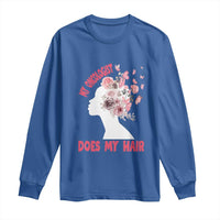 Chemotherapy Awareness Long Sleeve Shirt My Oncologist Does My Hair Pretty Women