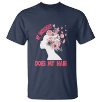 Chemotherapy Awareness T Shirt My Oncologist Does My Hair Pretty Women - Wonder Print Shop