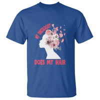 Chemotherapy Awareness T Shirt My Oncologist Does My Hair Pretty Women - Wonder Print Shop