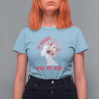 Chemotherapy Awareness T Shirt For Women My Oncologist Does My Hair Pretty Women - Wonder Print Shop