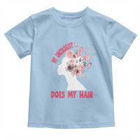Chemotherapy Awareness Toddler T Shirt My Oncologist Does My Hair Pretty Women