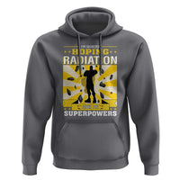Chemotherapy Awareness Hoodie Radiation Gives Me Superpowers