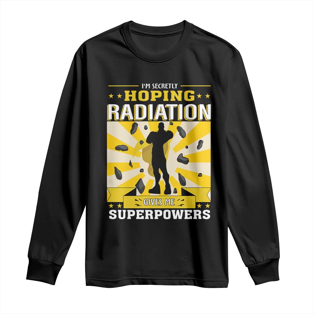Chemotherapy Awareness Long Sleeve Shirt Radiation Gives Me Superpowers