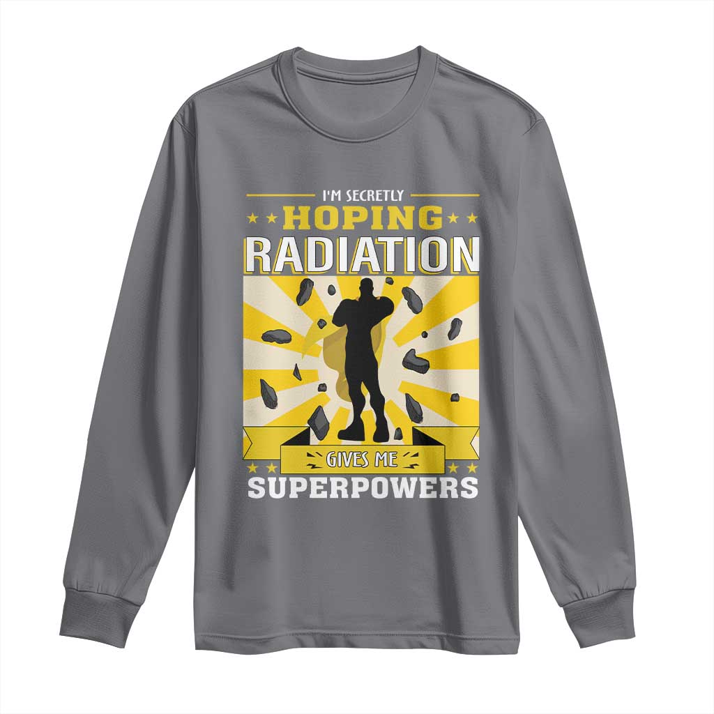 Chemotherapy Awareness Long Sleeve Shirt Radiation Gives Me Superpowers