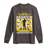 Chemotherapy Awareness Long Sleeve Shirt Radiation Gives Me Superpowers