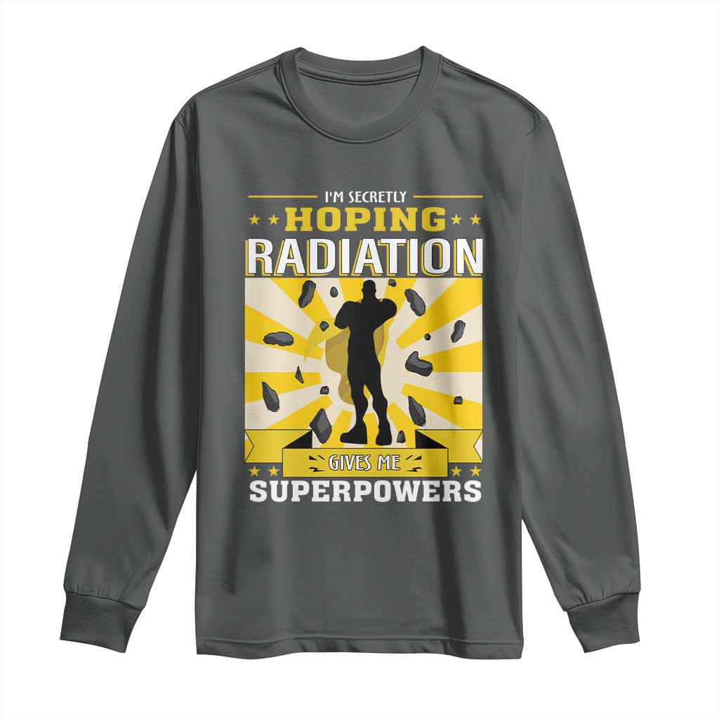 Chemotherapy Awareness Long Sleeve Shirt Radiation Gives Me Superpowers