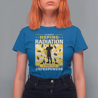 Chemotherapy Awareness T Shirt For Women Radiation Gives Me Superpowers - Wonder Print Shop