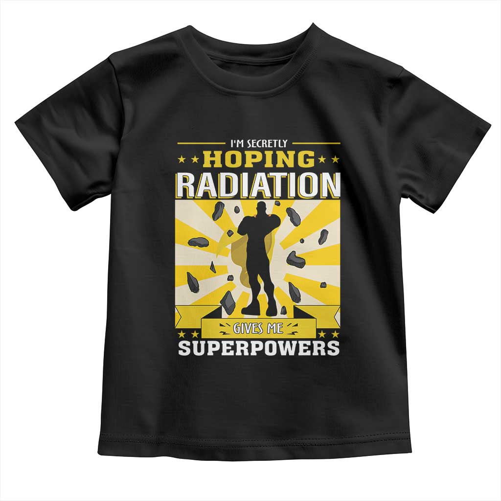 Chemotherapy Awareness Toddler T Shirt Radiation Gives Me Superpowers