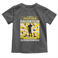 Chemotherapy Awareness Toddler T Shirt Radiation Gives Me Superpowers