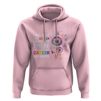 All Cancer Hoodie I Do Not Like Cancer Here Or There Anywhere