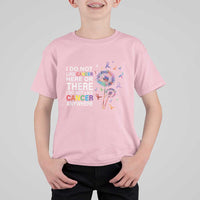 All Cancer T Shirt For Kid I Do Not Like Cancer Here Or There Anywhere - Wonder Print Shop
