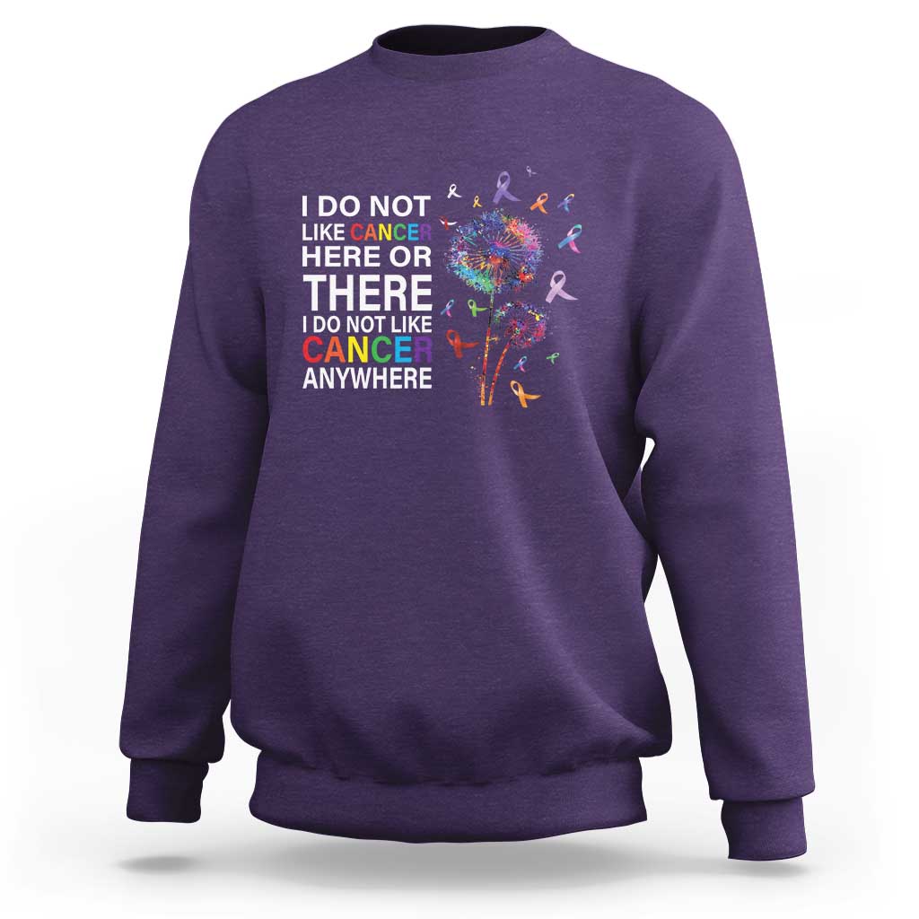 All Cancer Sweatshirt I Do Not Like Cancer Here Or There Anywhere - Wonder Print Shop