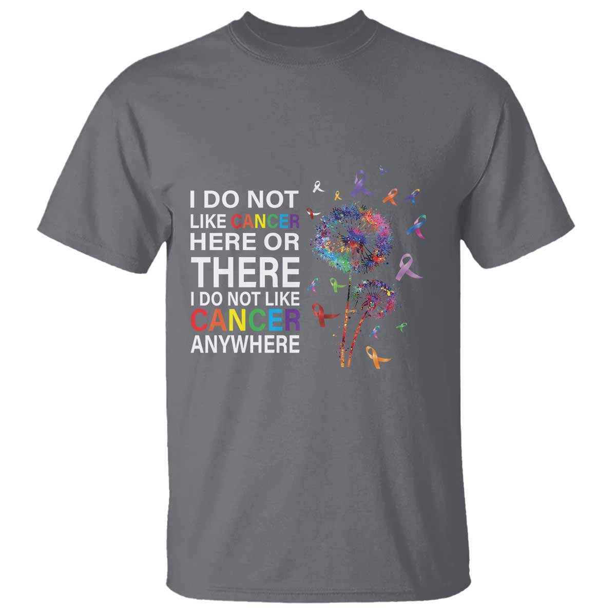 All Cancer T Shirt I Do Not Like Cancer Here Or There Anywhere - Wonder Print Shop