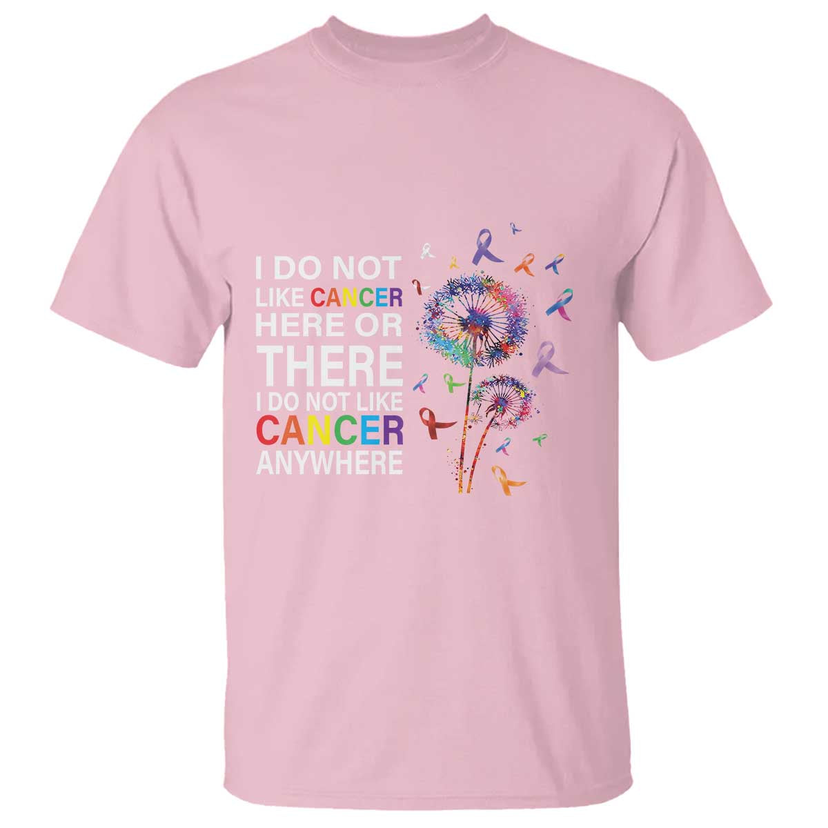 All Cancer T Shirt I Do Not Like Cancer Here Or There Anywhere - Wonder Print Shop