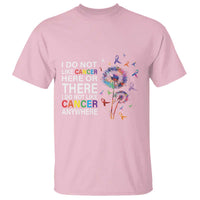 All Cancer T Shirt I Do Not Like Cancer Here Or There Anywhere - Wonder Print Shop
