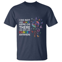 All Cancer T Shirt I Do Not Like Cancer Here Or There Anywhere - Wonder Print Shop