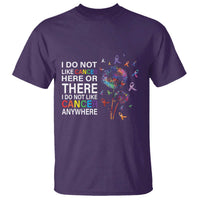 All Cancer T Shirt I Do Not Like Cancer Here Or There Anywhere - Wonder Print Shop