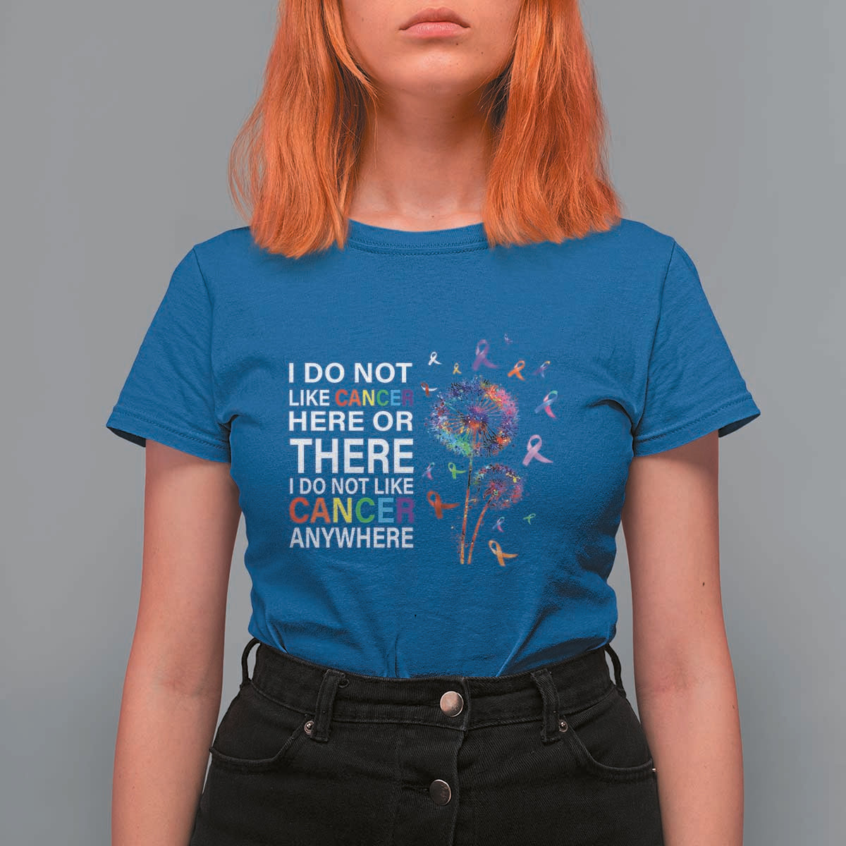 All Cancer T Shirt For Women I Do Not Like Cancer Here Or There Anywhere - Wonder Print Shop