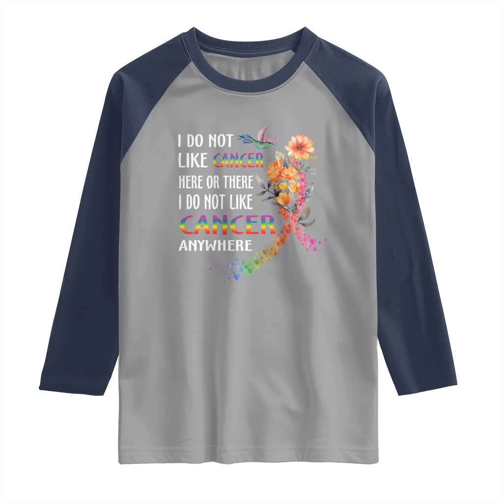 All Cancer Raglan Shirt I Do Not Like Cancer Here Or There Anywhere Rainbow Ribbon
