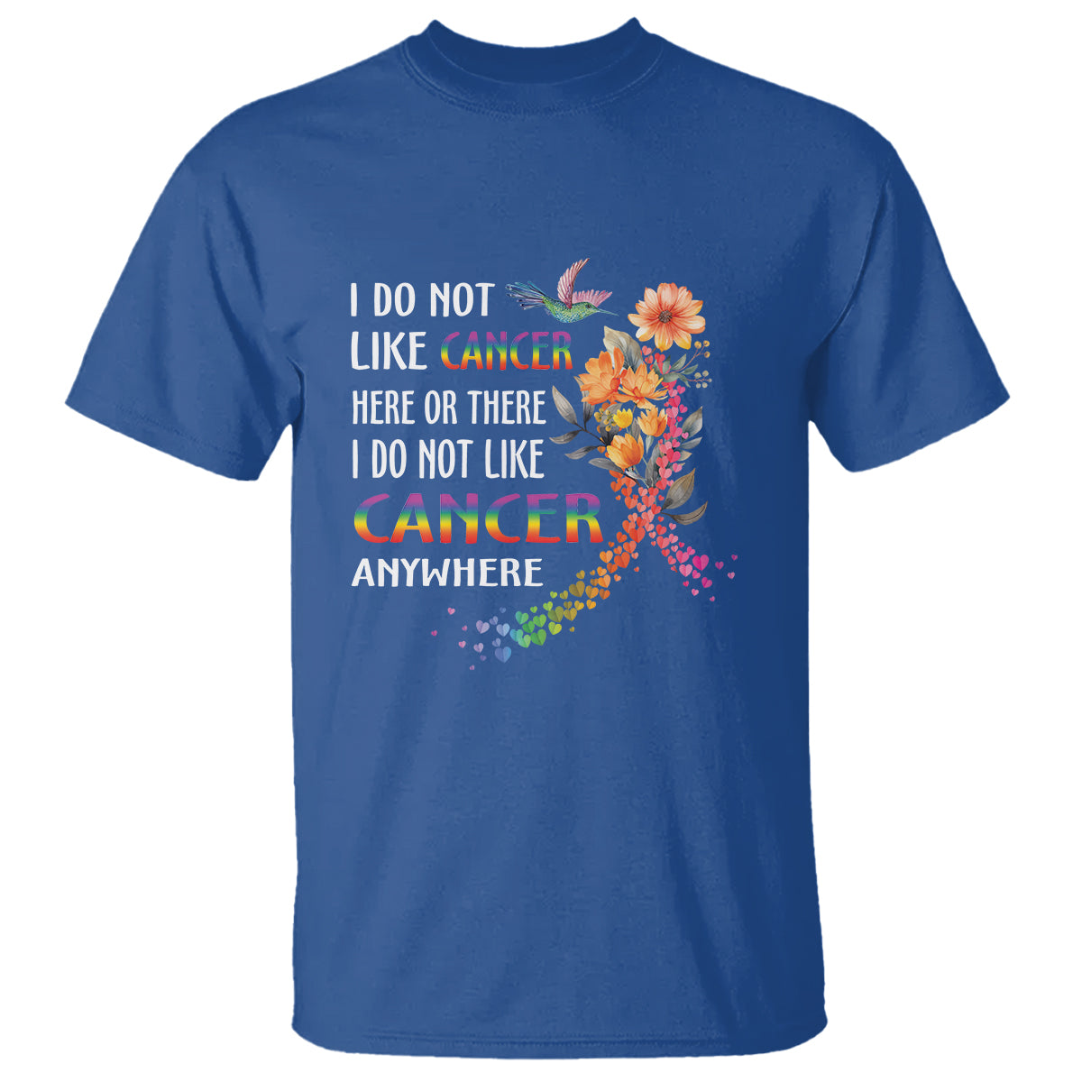 I Do Not Like Cancer Here Or There Anywhere Rainbow Ribbon T Shirt - Wonder Print Shop