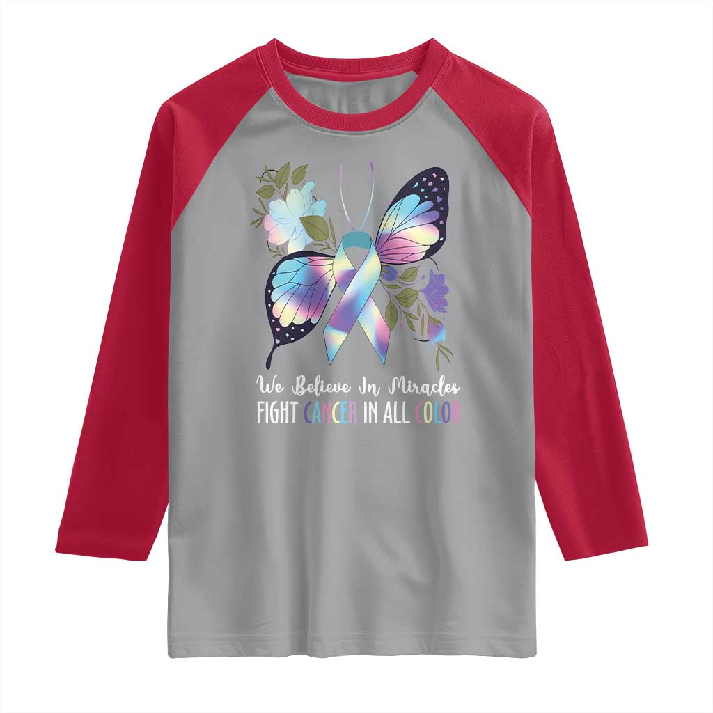 All Cancer Raglan Shirt We Believe In Miracles Fight Cancer In All Color Butterfly Flower