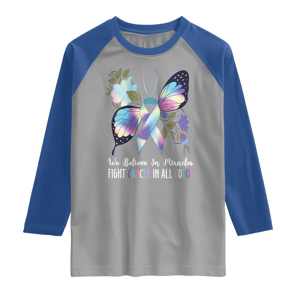 All Cancer Raglan Shirt We Believe In Miracles Fight Cancer In All Color Butterfly Flower
