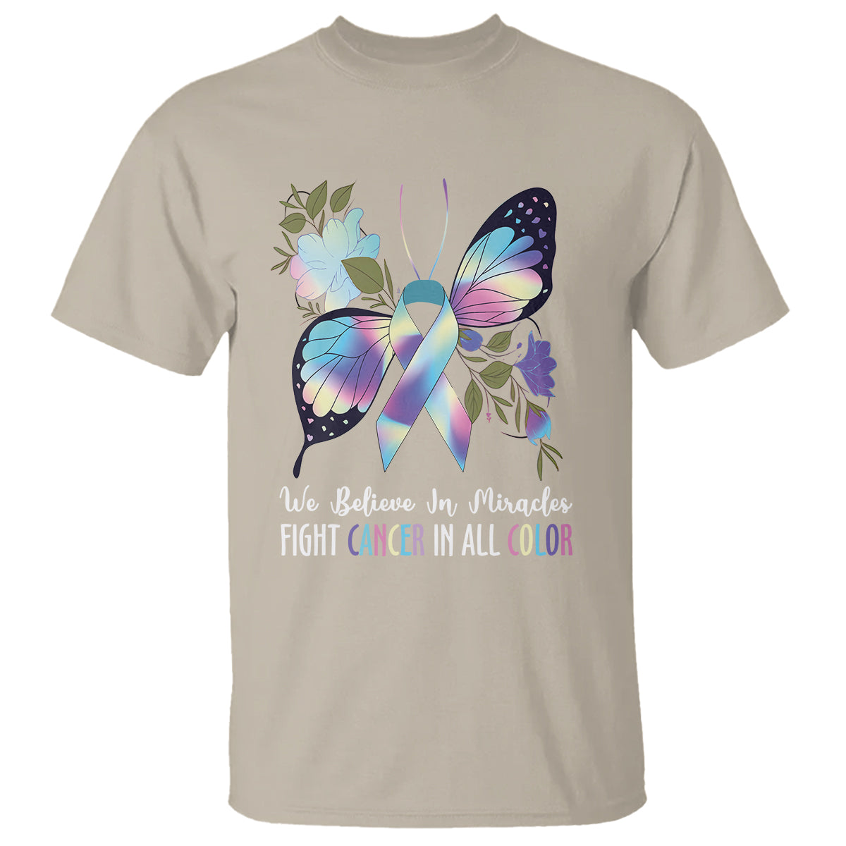 We Believe In Miracles Fight Cancer In All Color Butterfly Flower T Shirt - Wonder Print Shop
