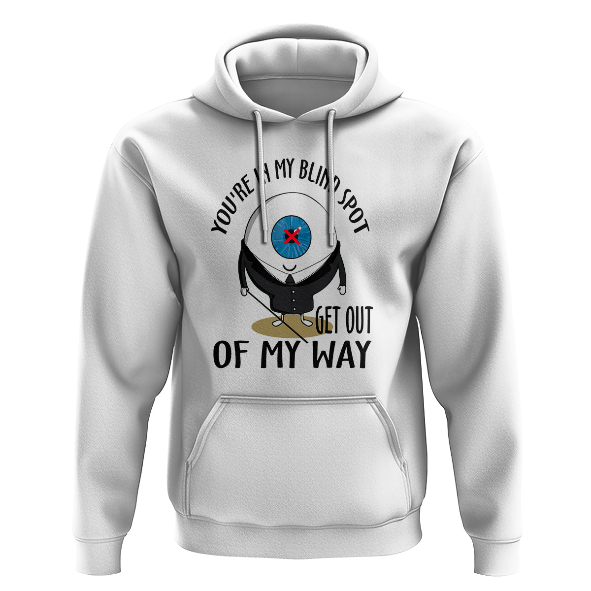 Blindness Visual Impairment Hoodie You're In My Blind Spot - Wonder Print Shop