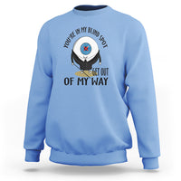 Blindness Visual Impairment Sweatshirt You're In My Blind Spot - Wonder Print Shop