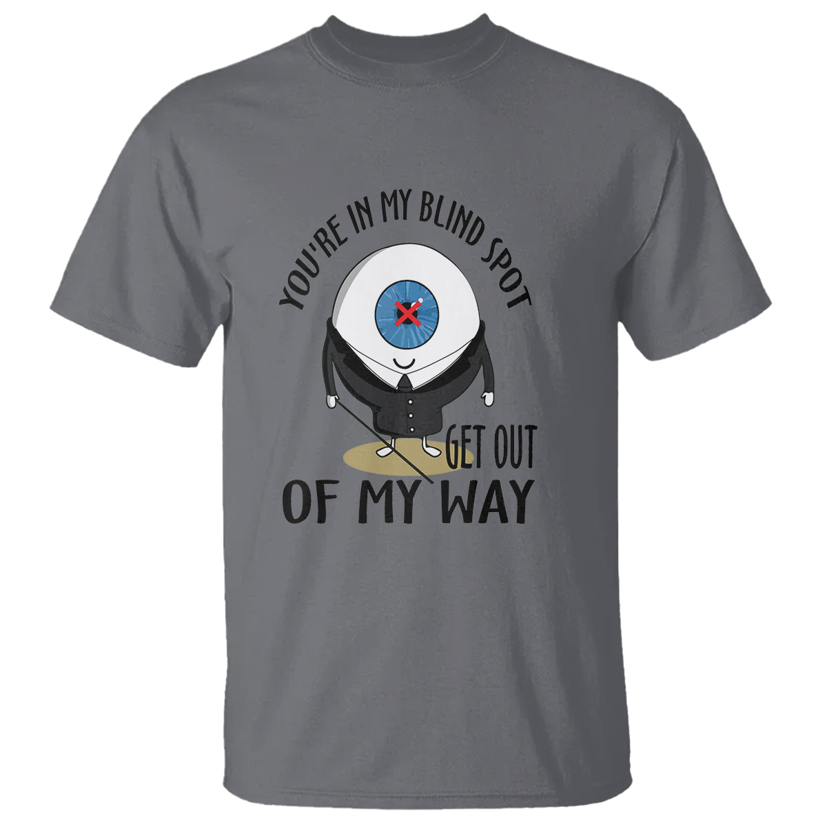 Blindness Visual Impairment T Shirt You're In My Blind Spot - Wonder Print Shop